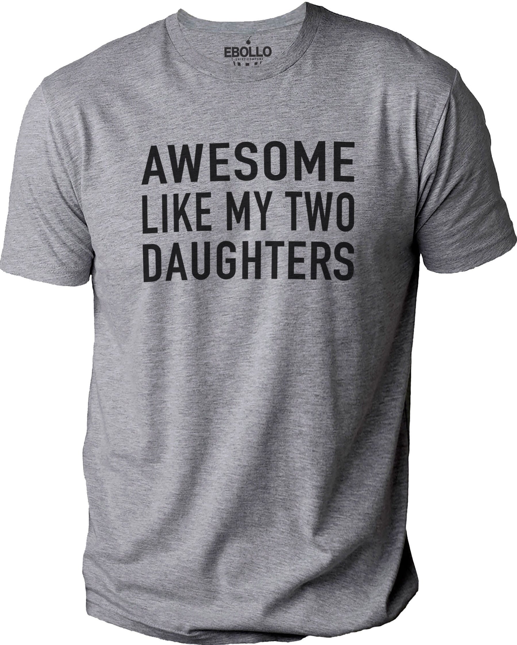 Awesome Like My Two Daughters Shirt